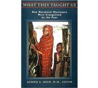 What They Taught Us How Maryknoll Missioners Were Evangelized by the Poor by Joseph A Heim Joseph Heim (Auteur)