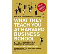 What They Teach You at Harvard Business School: My Two Years Inside the Cauldron of Capitalism by By (author) Philip Delves Broughton(1905-07-02)