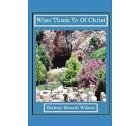 What Think Ye Of Christ