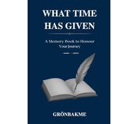 What Time Has Given, A memory book to honour your journey