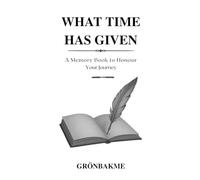 What Time Has Given, A memory book to honour your journey
