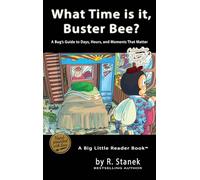What Time is it, Buster Bee?: A Bug's Guide to Days, Hours, and Moments That Matter