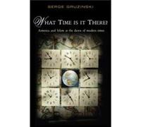 What Time is It There by Serge Ecole des Haute Etudes en Sciences Sociales Gruzinski Gruzinski, Serge (Auteur)