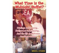 What Time Is The Midnight Buffet? - Musings On Cruising... Hollywood Schmoozing... And The Life In-Between... Another Memoir (Hardback)