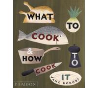 Jane Hornby – Que cuisiner et comment le cuisiner – Relié
