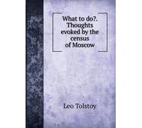What to Do?: Thoughts Evoked by the Census of Moscow