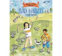 What to Do When Bad Habits Take Hold: A Kid's Guide to Overcoming Nail Biting and More