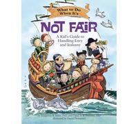 What to Do When It's Not Fair: A Kid's Guide to Handling Envy and Jealousy