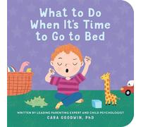 What to Do When It's Time to Go to Bed - Cara Goodwin PhD - Sourcebooks Explore - ebook (ePub) - Livre