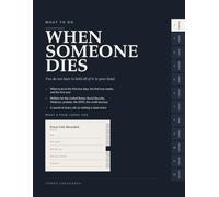 What To Do When Someone Dies: A Step by Step Workbook for the First Year: Every Call to Make, Every Office to Notify, and a Place to Record What You Have Already Done