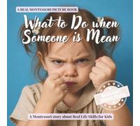 What to Do when Someone is Mean: A calm Montessori book for toddlers about bullying, saying no, standing up, and asking for help