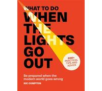 What to Do When the Lights Go Out Be prepared when the modern world goes wrong - 200+ practical tips and advice - Nic Compton - Ivy Press - ebook (ePub) - Livre