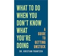 What to Do When You Dont Know What Youre Doing - Dr. Kristian Frantzen - Austin Macauley Publishers LLC - Livre en Anglais - Paperback Dr. Kristian FrantzenDr. Kristian Frantzen (Auteur)