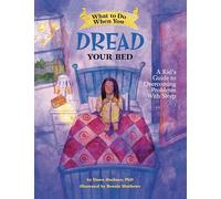 What to Do When You Dread Your Bed: A Kid's Guide to Overcoming Problems With Sleep