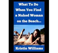 What To Do When You Find A Naked Woman on the Beach…