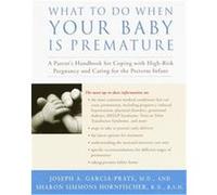 What to Do When Your Baby Is Premature Joseph Garcia-Prats, Sharon G. Hornfischer (Auteur)
