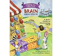 What to Do When Your Brain Gets Stuck A Kid's Guide to Overcoming OCD What to Do Guides for Kids Paperback Illustrated 30 Jun 2007