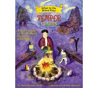 What to Do When Your Temper Flares: A Kid's Guide to Overcoming Problems With Anger