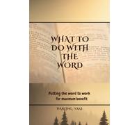 What to do with the word: Putting the word to work for maximum benefit