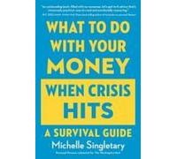 What To Do With Your Money When Crisis Hits