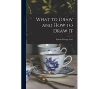 What To Draw And How To Draw It