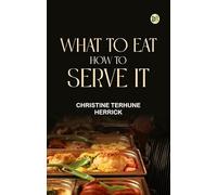 What to Eat How to Serve it