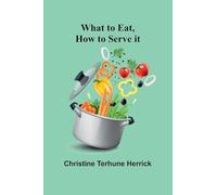 What To Eat, How To Serve It