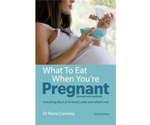 What To Eat When Youre Pregnantthe Healt Dr Rana Conway, (Auteur)