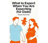 What to Expect When You Are Expecting (for Dads)