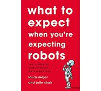 What To Expect When You're Expecting Robots