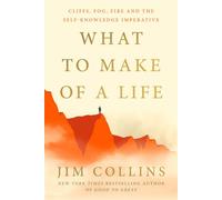 What to Make of a Life Cliffs, Fog, Fire and the Self-Knowledge Imperative - Jim Collins - Harper Edge - ebook (ePub) - Livre