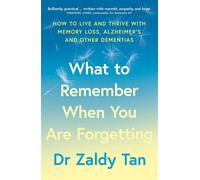 What to Remember When You Are Forgetting How to live and thrive with memory loss, Alzheimer’s and other dementias - Dr. Zaldy Tan - Thorsons - ebook (ePub) - Livre