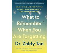 What to Remember When You Are Forgetting How to Live and Thrive with Memory Loss, Alzheimer's, and Other Dementias - Dr. Zaldy Tan - Atria Books - ebook (ePub) - Livre