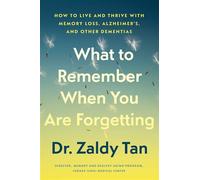 What to Remember When You Are Forgetting How to Live and Thrive with Memory Loss, Alzheimer's, and Other Dementias - Dr. Zaldy Tan - Atria Books - ebook (ePub) - Livre