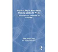 What to Say to Kids When Nothing Seems to Work – Routledge