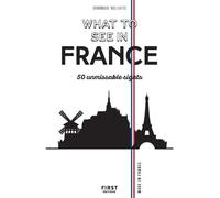 What to see in France - 50 unmissable sights - Dominique Williatte - First - broché - Guide