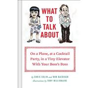 What to Talk About: On a Plane, at a Cocktail Party, in a Tiny Elevator With Your Boss's Boss.