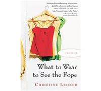 What to Wear to See the Pope, Harvest Book Series Christine Lehner (Auteur)