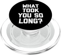 What Took You So Long? - Drôle de Dicton Sarcastique Cool Fantaisie PopSockets PopGrip pour MagSafe