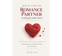 What Type Of Romance Partner Is Right For You: A 20-Scenario Love Quiz To Discover The Romance Archetype That Fits You Best