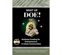 What Up DOE! Business Funding Guide: Know and Understand the Rules: Business Funding Guide for Urban Entrepreneurs