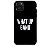 What Up Gang Fun Vlogger Influencer Joke Humor Coque pour iPhone 11 Pro Max