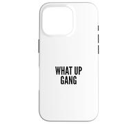 What Up Gang Fun Vlogger Influencer Joke Humor Coque pour iPhone 16 Pro