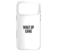 What Up Gang Fun Vlogger Influencer Joke Humor Coque pour iPhone 17 Pro Max