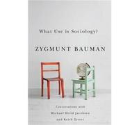 What Use is Sociology by Keith Tester Zygmunt Bauman, Michael Hviid Jacobsen, Keith Tester (Auteur)