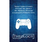 What Video Games Taught Me About My Mental Health: A Layman's Perspective