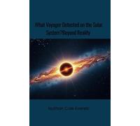 What Voyager Detected on the Solar System?Beyond Reality