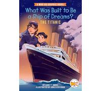 What Was Built to Be a Ship of Dreams?: The Titanic: A Who HQ Graphic Novel
