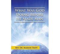 What Was God Doing Before He Made Man