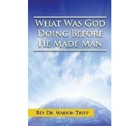 What Was God Doing Before He Made Man